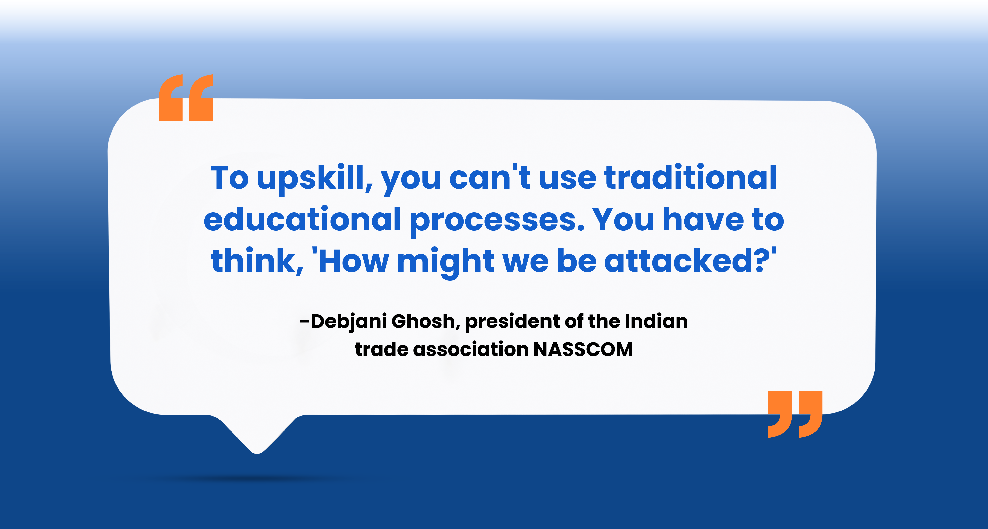 Quote by Debjani Ghosh, president of NASSCOM, about upskilling and cyber threats 